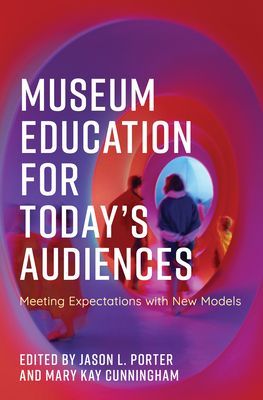 Museum Education for Today's Audiences - Meeting Expectations with New Models(Paperback / softback)