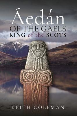 Aedan of the Gaels - King of the Scots (Keith Coleman)(Pevná vazba)