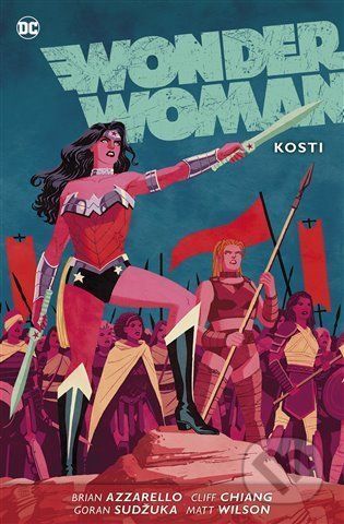 Wonder Woman 6: Kosti - Brian Azzarello, Cliff Chiang, Goran Sudžuka