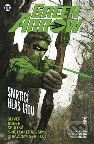 Green Arrow 7: Smrtící hlas lidu - Julie Benson, Shawna Benson, Javier Fernandez