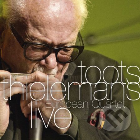 Toots Thielemans: European Quartet Live - Toots Thielemans