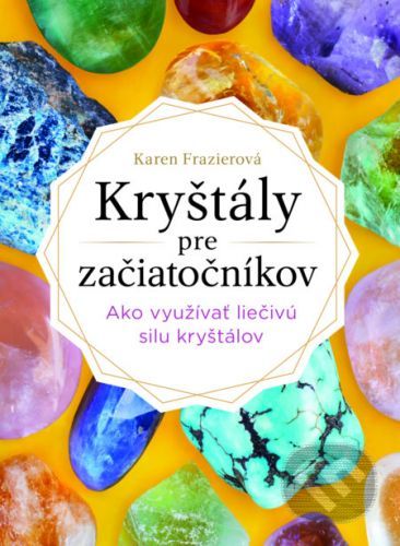 Kryštály pre začiatočníkov - Karen Frazier