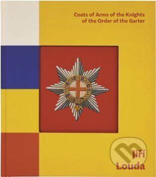 Jiří Louda: Coats of Arms of the Knights of the Order of the Garter / Erby rytířů Podvazkového řádu - Karel Müller, Michal Šimůnek, Karel Podolský