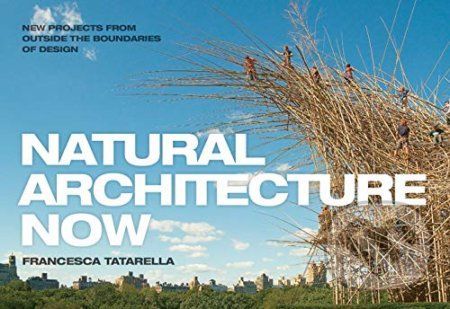 Natural Architecture Now - Francesca Tatarella