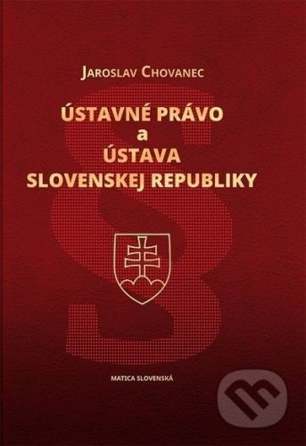 Ústavné právo a Ústava Slovenskej republiky - Jaroslav Chovanec