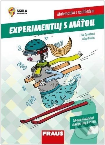 Experimentujeme s Máťou - Matematika s nadhledem - Eva Zelendová, Eduard Fuchs