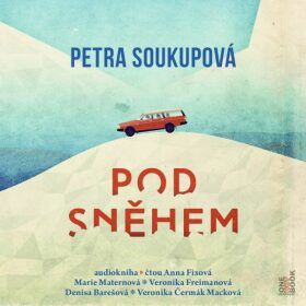 Pod sněhem - Petra Soukupová - audiokniha