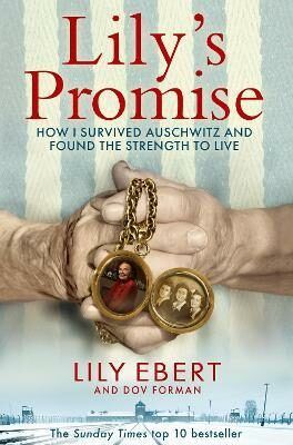 Lily's Promise : How I Survived Auschwitz and Found the Strength to Live - Ebert Lily