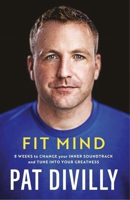 Fit Mind - 8 weeks to change your inner soundtrack and tune into your greatness (Divilly Pat)(Paperback / softback)