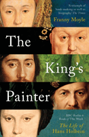 King's Painter - The Life and Times of Hans Holbein (Moyle Franny)(Paperback / softback)