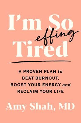 I'm So Effing Tired - A Proven Plan to Beat Burnout, Boost Your Energy, and Reclaim Your Life (Shah Amy)(Paperback)