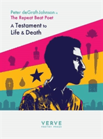 Testaments to Life & Death - The Repeat Beat Poet (Degraft-Johnson Peter)(Paperback / softback)