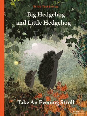 Big Hedgehog and Little Hedgehog Take An Evening Stroll (Teckentrup Britta)(Pevná vazba)