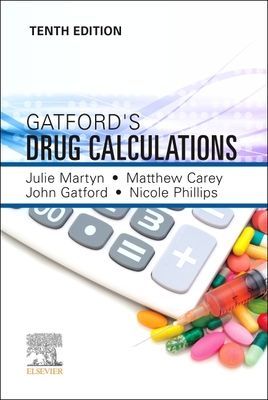 Gatford and Phillips' Drug Calculations (Martyn Julie (Senior Lecturer in Nursing Faculty of Science Health Education and Engineering University of the Sunshine Coast Fraser Coast Queensland Australia))(Paperback / softback)