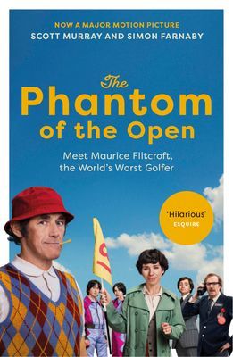 Phantom of the Open - Maurice Flitcroft, the World's Worst Golfer - NOW A MAJOR FILM STARRING MARK RYLANCE (Murray Scott)(Paperback / softback)