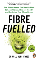 Fibre Fuelled - The Plant-Based Gut Health Plan to Lose Weight, Restore Health and Optimise Your Microbiome (Bulsiewicz Will)(Paperback / softback)