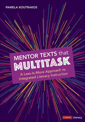 Mentor Texts That Multitask [Grades K-8] - A Less-Is-More Approach to Integrated Literacy Instruction (Koutrakos Pamela A.)(Paperback / softback)