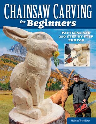 Chainsaw Carving for Beginners - Chainsaw Carving for Beginners (Tschiderer Helmut)(Paperback / softback)