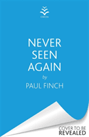 Never Seen Again - The explosive new thriller from the bestselling master of suspense (Finch Paul)(Paperback / softback)