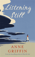 Listening Still - The new novel by the bestselling author of When All is Said (Griffin Anne)(Paperback / softback)