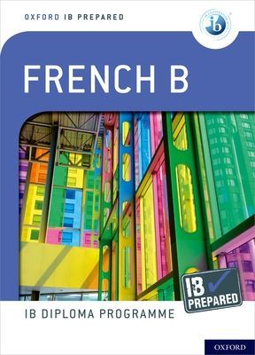 Oxford IB Diploma Programme: IB Prepared: French B(Mixed media product)
