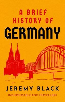 Brief History of Germany - Indispensable for Travellers (Black Jeremy)(Paperback / softback)