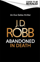 Abandoned in Death: An Eve Dallas thriller (In Death 54) (Robb J. D.)(Pevná vazba)