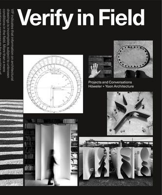 Verify in Field - Projects and Coversations Hoeweler + Yoon Architecture (Hoeweler Eric)(Paperback / softback)
