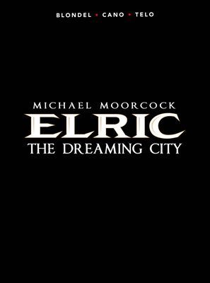 Michael Moorcock's Elric Vol. 4: The Dreaming City (Blondel Julien)(Paperback / softback)