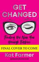 Get Changed - Finding the new you through fashion (Farmer Kat)(Pevná vazba)