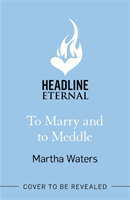 To Marry and to Meddle - A sparkling marriage-of-convenience Regency rom-com! (Waters Martha)(Paperback / softback)