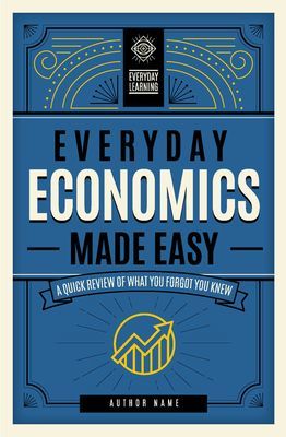 Everyday Economics Made Easy - A Quick Review of What You Forgot You Knew (Wynter Grace)(Pevná vazba)