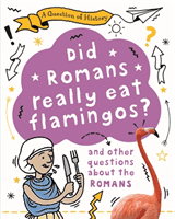 Question of History: Did Romans really eat flamingos? And other questions about the Romans (Cooke Tim)(Paperback / softback)
