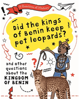 Question of History: Did the kings of Benin keep pet leopards? And other questions about the kingdom of Benin (Cooke Tim)(Paperback / softback)