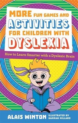 More Fun Games and Activities for Children with Dyslexia - How to Learn Smarter with a Dyslexic Brain (Winton Alais)(Paperback / softback)
