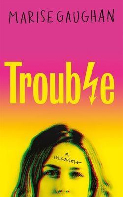 Trouble - A memoir (Gaughan Marise)(Pevná vazba)