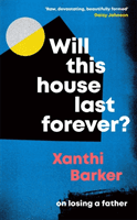 Will This House Last Forever? - 'Heartbreaking, beautifully written' The Times (Barker Xanthi)(Paperback / softback)