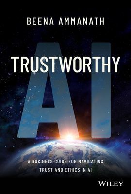 Trustworthy AI - A Business Guide for Navigating Trust and Ethics in AI (Ammanath Beena)(Pevná vazba)