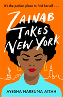 Zainab Takes New York - Zainab Sekyi is on a quest to find herself... (Attah Ayesha Harruna)(Paperback / softback)
