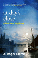 At Day's Close - A History of Nighttime (Roger Ekirch Professor A.)(Paperback / softback)