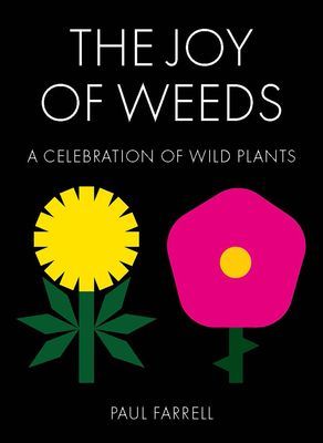 Joy of Weeds - A Celebration of Wild Plants (Farrell Paul)(Pevná vazba)