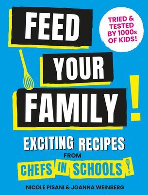 Feed Your Family - Exciting recipes from Chefs in Schools, Tried and Tested by 1000s of kids (Pisani Nicole)(Pevná vazba)