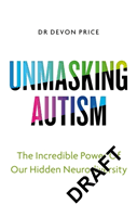 Unmasking Autism - The Power of Embracing Our Hidden Neurodiversity (Price Devon)(Pevná vazba)