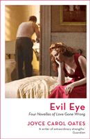 Evil Eye - Four Novellas of Love Gone Wrong (Oates Joyce Carol)(Paperback / softback)
