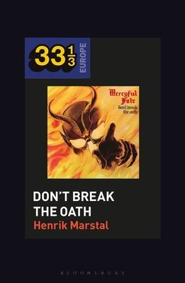 Mercyful Fate's Don't Break the Oath (Marstal Professor or Dr. Henrik (Associate Professor Rhythmic Music Conservatory in Copenhagen Denmark))(Paperback / softback)