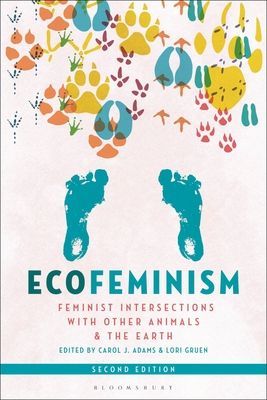 Ecofeminism, Second Edition - Feminist Intersections with Other Animals and the Earth(Paperback / softback)