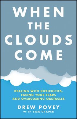 When the Clouds Come - Dealing with Difficulties, Facing Your Fears, and Overcoming Obstacles (Povey Drew)(Paperback / softback)