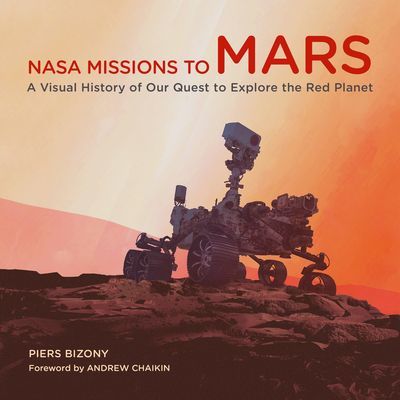 NASA Missions to Mars - A Visual History of Our Quest to Explore the Red Planet (Bizony Piers)(Pevná vazba)