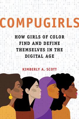 COMPUGIRLS - How Girls of Color Find and Define Themselves in the Digital Age (Scott Kimberly A.)(Pevná vazba)