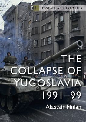Collapse of Yugoslavia - 1991-99 (Finlan Professor Alastair)(Paperback / softback)